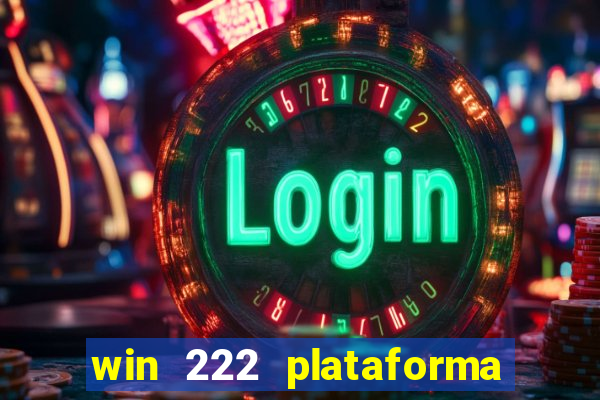 win 222 plataforma de jogos